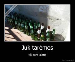 Juk tarėmes - tik pora alaus