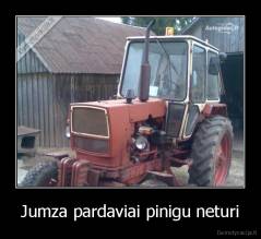 Jumza pardaviai pinigu neturi - 