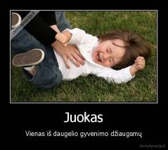 Juokas - Vienas iš daugelio gyvenimo džiaugsmų