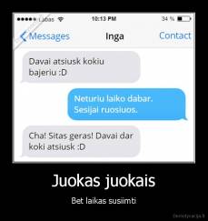 Juokas juokais - Bet laikas susiimti