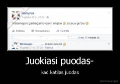 Juokiasi puodas- - kad katilas juodas