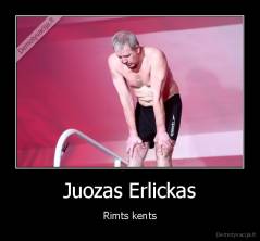 Juozas Erlickas - Rimts kents