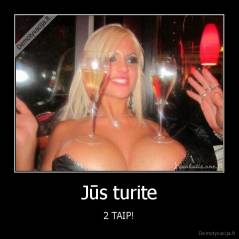 Jūs turite - 2 TAIP!
