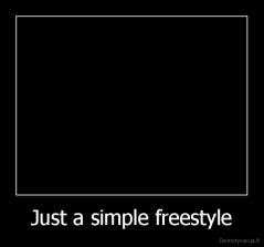 Just a simple freestyle - 