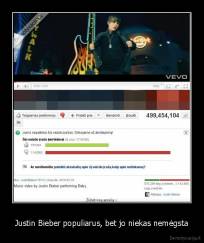 Justin Bieber populiarus, bet jo niekas nemėgsta - 