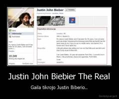 Justin John Biebier The Real - Gaila tikrojo Justin Biberio..