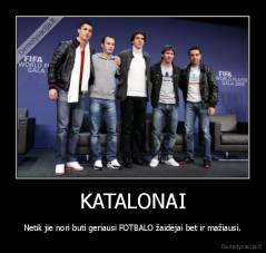 KATALONAI - Netik jie nori buti geriausi FOTBALO žaidėjai bet ir mažiausi.