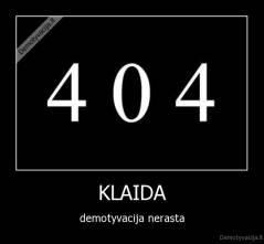 KLAIDA - demotyvacija nerasta