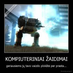 KOMPIUTERINIAI ŽAIDIMAI - geriausiems jų tavo vaizdo plokštė per prasta...