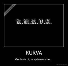 KURVA - Greitas ir pigus aptarnavimas...