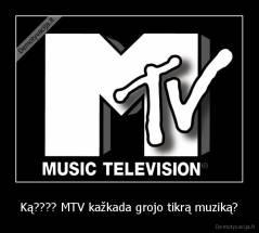 Ką???? MTV kažkada grojo tikrą muziką? - 