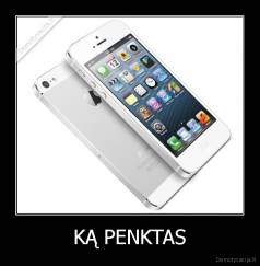 KĄ PENKTAS - 