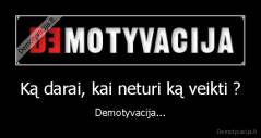 Ką darai, kai neturi ką veikti ? - Demotyvacija...