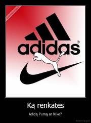 Ką renkatės - Adidą Pumą ar Nike?