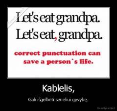 Kablelis, - Gali išgelbėti seneliui gyvybę.