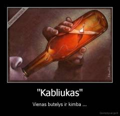 "Kabliukas" - Vienas butelys ir kimba ...