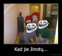 Kad jie žinotų... - 