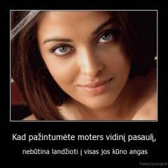 Kad pažintumėte moters vidinį pasaulį, -  nebūtina landžioti į visas jos kūno angas