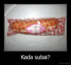 Kada subai? - 