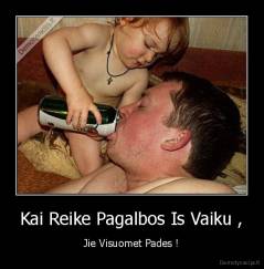 Kai Reike Pagalbos Is Vaiku , - Jie Visuomet Pades !