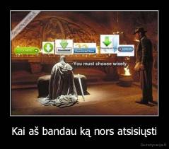 Kai aš bandau ką nors atsisiųsti - 