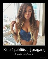 Kai aš pakliūsiu į pragarą - Ir velniai persižegnos