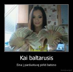 Kai baltarusis - Eina į parduotuvę pirkti batono