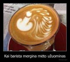 Kai barista mergina mėto užuominas - 