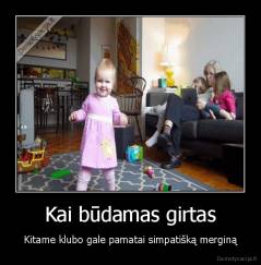 Kai būdamas girtas - Kitame klubo gale pamatai simpatišką merginą