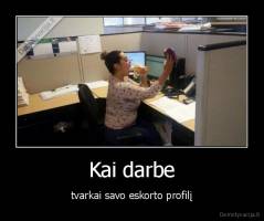 Kai darbe - tvarkai savo eskorto profilį