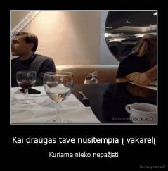 Kai draugas tave nusitempia į vakarėlį - Kuriame nieko nepažįsti