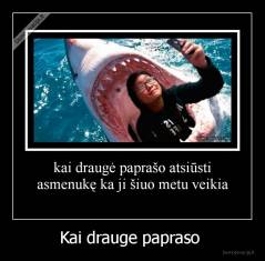 Kai drauge papraso  - 
