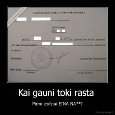 Kai gauni toki rasta  - Pirmi zodziai EINA NA**I