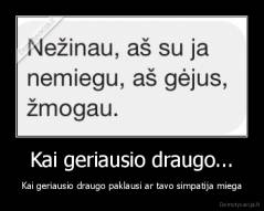 Kai geriausio draugo... - Kai geriausio draugo paklausi ar tavo simpatija miega
