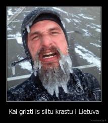 Kai grizti is siltu krastu i Lietuva - 