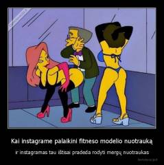 Kai instagrame palaikini fitneso modelio nuotrauką - ir instagramas tau ištisai pradeda rodyti mergų nuotraukas