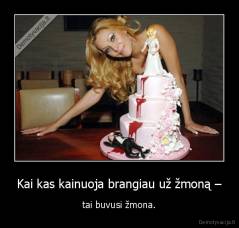 Kai kas kainuoja brangiau už žmoną – - tai buvusi žmona.
