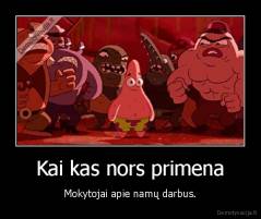 Kai kas nors primena - Mokytojai apie namų darbus.
