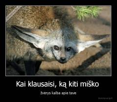 Kai klausaisi, ką kiti miško  - žvėrys kalba apie tave