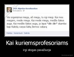 Kai kuriemsprofesoriams - irgi stogas pavažiuoja