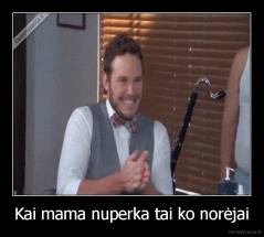 Kai mama nuperka tai ko norėjai - 