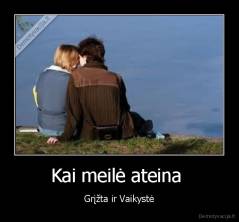 Kai meilė ateina  - Grįžta ir Vaikystė