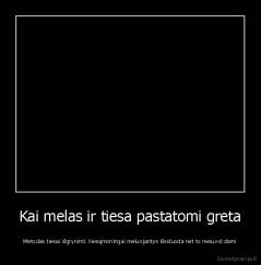 Kai melas ir tiesa pastatomi greta - Metodas tiesai išgryninti. Nesąmoningai meluojantys išsiduoda net to nesuvokdami