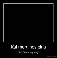 Kai merginos eina - "Pažiūrėti rungtynių"