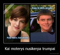 Kai moterys nusikerpa trumpai - 