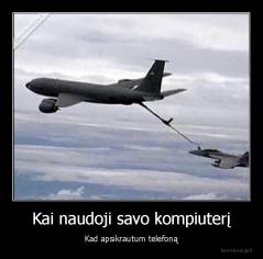 Kai naudoji savo kompiuterį - Kad apsikrautum telefoną
