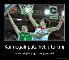 Kai negali pataikyti į taikinį - imkis taikytis į tą, kuris jį pastatė