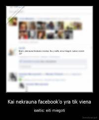 Kai nekrauna facebook'o yra tik viena - iseitis: eiti miegoti