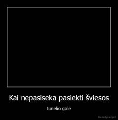 Kai nepasiseka pasiekti šviesos - tunelio gale