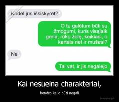 Kai nesueina charakteriai, - bendro kelio būti negali